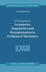 Icon image IUTAM Symposium on Asymptotics, Singularities and Homogenisation in Problems of Mechanics