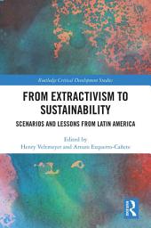 Icon image From Extractivism to Sustainability: Scenarios and Lessons from Latin America