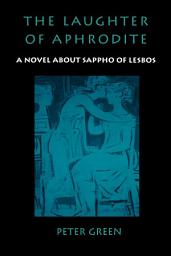 Icon image The Laughter of Aphrodite: A Novel about Sappho of Lesbos