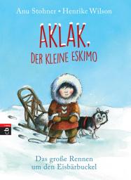 Icon image Aklak, der kleine Eskimo: Das große Rennen um den Eisbärbuckel