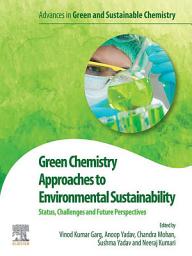 Icon image Green Chemistry Approaches to Environmental Sustainability: Status, Challenges and Prospective