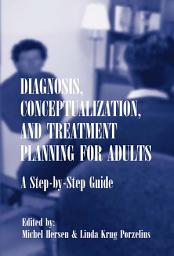 Icon image Diagnosis, Conceptualization, and Treatment Planning for Adults: A Step-by-step Guide