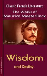 Icon image Wisdom and Destiny: Works of Maeterlinck