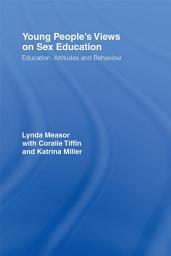 Icon image Young People's Views on Sex Education: Education, Attitudes and Behaviour