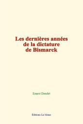 Icon image Les dernières années de la dictature de Bismarck