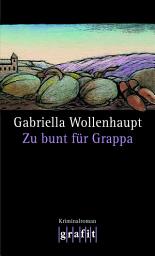 Icon image Zu bunt für Grappa: Maria Grappas 10. Fall