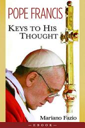 Icon image Pope Francis: Keys to His Thought