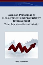 Icon image Cases on Performance Measurement and Productivity Improvement: Technology Integration and Maturity: Technology Integration and Maturity