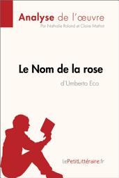 Icon image Le Nom de la rose d'Umberto Eco (Analyse de l'œuvre): Analyse complète et résumé détaillé de l'oeuvre