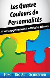 Icon image Les Quatre Couleurs de Personnalités: Et Leur Langage Secret Adapté Au Marketing de Réseau