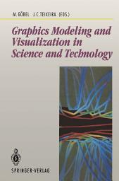 Icon image Graphics Modeling and Visualization in Science and Technology: in Science and Technology