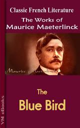 Icon image The Blue Bird: Works of Maeterlinck