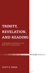 Icon image Trinity, Revelation, and Reading: A Theological Introduction to the Bible and its Interpretation