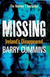 Icon image Missing and Unsolved: Ireland's Disappeared: The Unsolved Cases of Ireland's Missing Persons