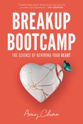 Icon image Breakup Bootcamp: The Science of Rewiring Your Heart