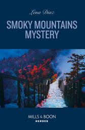 Icon image Smoky Mountains Mystery (A Tennessee Cold Case Story, Book 6) (Mills & Boon Heroes)