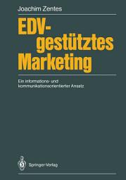 Icon image EDV-gestütztes Marketing: Ein informations- und kommunikationsorientierter Ansatz