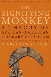 Icon image The Signifying Monkey: A Theory of African American Literary Criticism