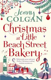 Icon image Christmas at Little Beach Street Bakery: From the bestselling author of feel-good festive fiction