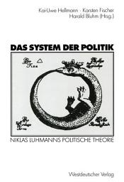 Icon image Das System der Politik: Niklas Luhmanns politische Theorie