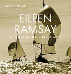 Icon image Eileen Ramsay: Queen of Yachting Photography