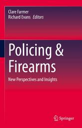 Icon image Policing & Firearms: New Perspectives and Insights