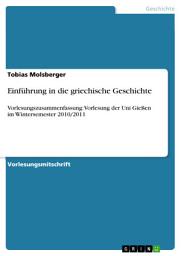 Icon image Einführung in die griechische Geschichte: Vorlesungszusammenfassung: Vorlesung der Uni Gießen im Wintersemester 2010/2011