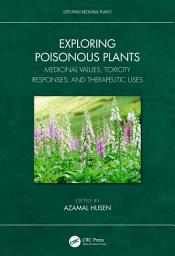 Icon image Exploring Poisonous Plants: Medicinal Values, Toxicity Responses, and Therapeutic Uses