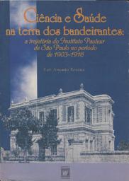 Icon image Ciência e Saúde na Terra dos Bandeirantes: a trajetória do Instituto Pasteur de São Paulo no período de 1903-1916