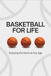 Icon image Basketball for Life: Enjoying the Game at Any Age