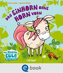 Icon image Das Einhorn ohne Horn vorn: Charmantes Bilderbuch ohne Kitsch für Kinder ab 2 Jahren