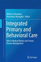 Icon image Integrated Primary and Behavioral Care: Role in Medical Homes and Chronic Disease Management