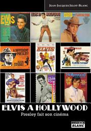 Icon image CAMION BLANC: ELVIS A HOLLYWOOD Presley fait son cinéma