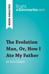 Icon image The Evolution Man, Or, How I Ate My Father by Roy Lewis (Book Analysis): Detailed Summary, Analysis and Reading Guide