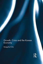 Icon image Growth, Crisis and the Korean Economy