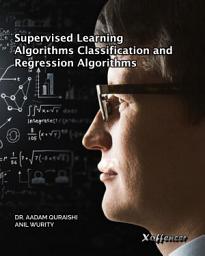 Icon image SUPERVISED LEARNING ALGORITHMS CLASSIFICATION AND REGRESSION ALGORITHMS