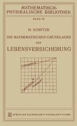 Icon image Die Mathematischen Grundlagen der Lebensversicherung