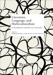 Icon image Literature, Language, and Multiculturalism in Scandinavia and the Low Countries