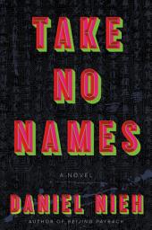 Icon image Take No Names: A Novel