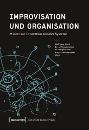 Icon image Improvisation und Organisation: Muster zur Innovation sozialer Systeme