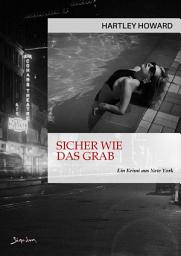 Icon image SICHER WIE DAS GRAB: Ein Krimi aus New York