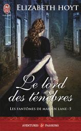 Icon image Les fantômes de Maiden Lane (Tome 5) - Le lord des ténèbres