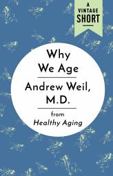 Icon image Why We Age: from Healthy Aging