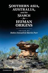 Icon image Southern Asia, Australia, and the Search for Human Origins