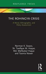 Icon image The Rohingya Crisis: A Moral, Ethnographic, and Policy Assessment