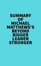 Icon image Summary of Michael Matthews's Beyond Bigger Leaner Stronger