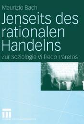 Icon image Jenseits des rationalen Handelns: Zur Soziologie Vilfredo Paretos