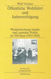 Icon image Öffentliche Wohlfahrt und Judenverfolgung: Wechselwirkungen lokaler und zentraler Politik im NS-Staat (1933–1942)