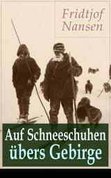 Icon image Auf Schneeschuhen übers Gebirge: Die Memoiren der norwegischen Polarforscher, Zoologen, Diplomat und Friedensnobelpreisträger