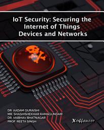 Icon image IOT SECURITY: SECURING THE INTERNET OF THINGS DEVICES AND NETWORKS